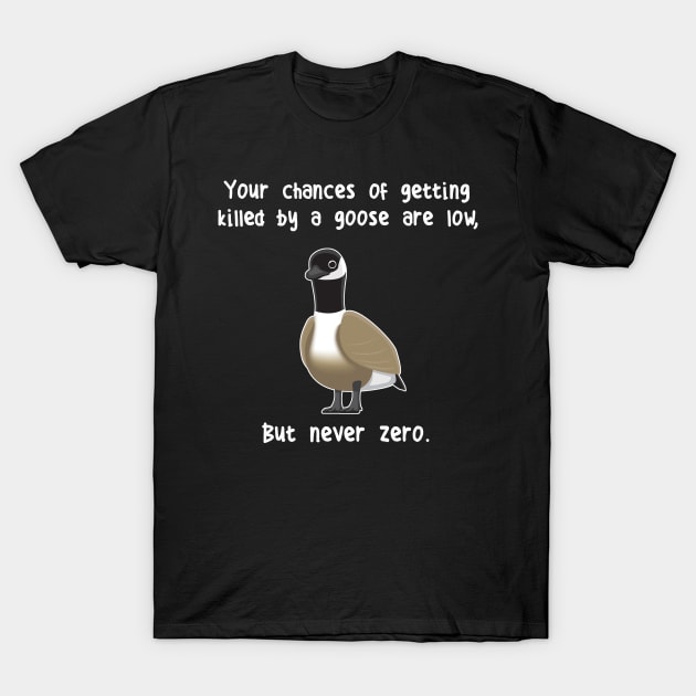 Never Zero Goose T-Shirt by Psitta